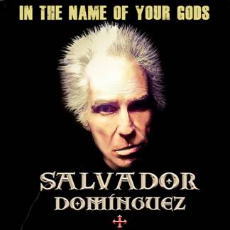 El legendario guitarrista de Rock español SALVADOR DOMINGUEZ, sorprende con nuevas canciones “IN THE NAME OF YOUR GODS”