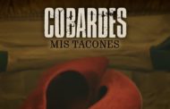 Mis tacones, single & videoclip del nuevo disco de Cobardes