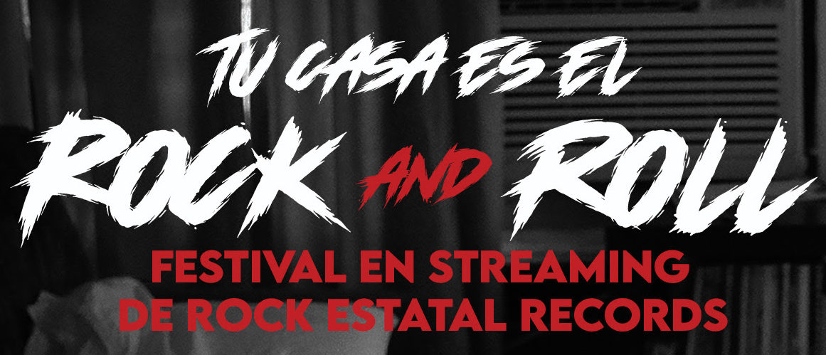 ROCK ESTATAL RECORDS emite hoy a las 21:30h. el festival en streaming «Tu Casa es el Rock & Roll»