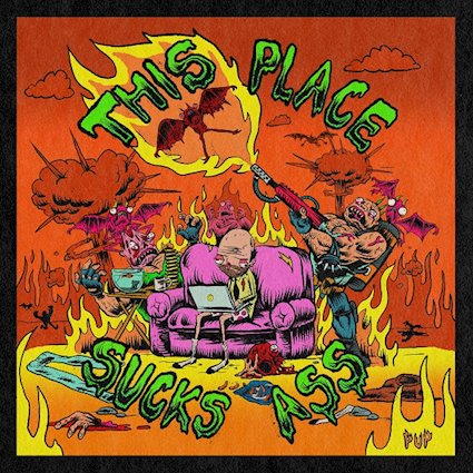 Reseña – Review: PUP “This Place Sucks Ass”