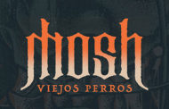 MOSH: Estrenan su nuevo videoclip ‘Viejos Perros’