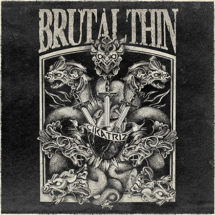 BRUTAL THIN: Estrena su nuevo single “Cikatriz”