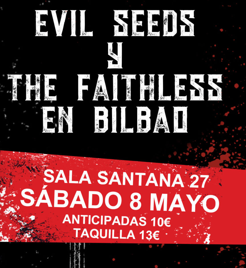 Evil Seeds y The Faithless estarán actuando el 8 de mayo en Bilbao