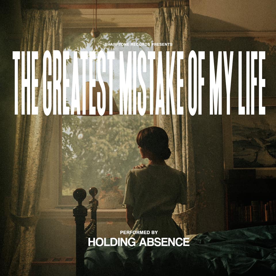 Review: Holding Absence “The Greatest Mistake Of My Life”