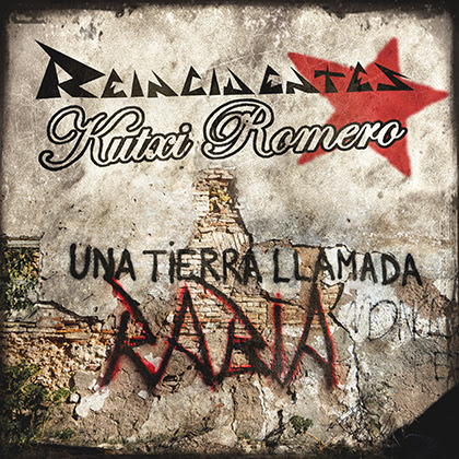 REINCIDENTES y KUTXI ROMERO lanzan el single conjunto ‘Una Tierra Llamada Rabia’, dedicado a Andalucía