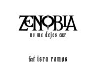 ZENOBIA: Estrena “No me dejes Caer” con la colaboración especial de Isra Ramos