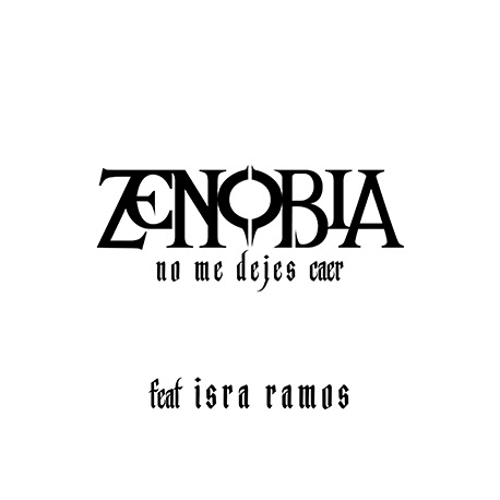ZENOBIA: Estrena “No me dejes Caer” con la colaboración especial de Isra Ramos