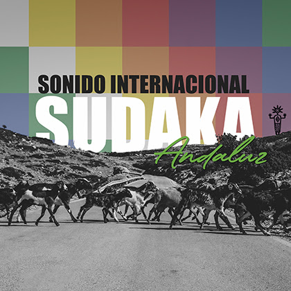 SONIDO INTERNACIONAL publica su álbum “Sudaka Andaluz”