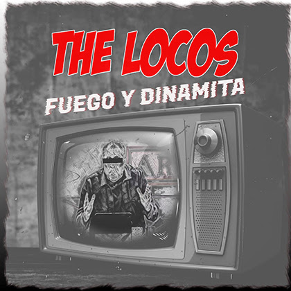 The Locos “Fuego Y Dinamita”