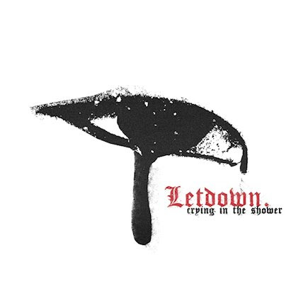 [Reseña] Letdown “Crying In The Shower” – El arte de los estribillos imparables