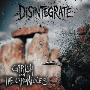 GIRISH & THE CHRONICLES disintegrate COVER